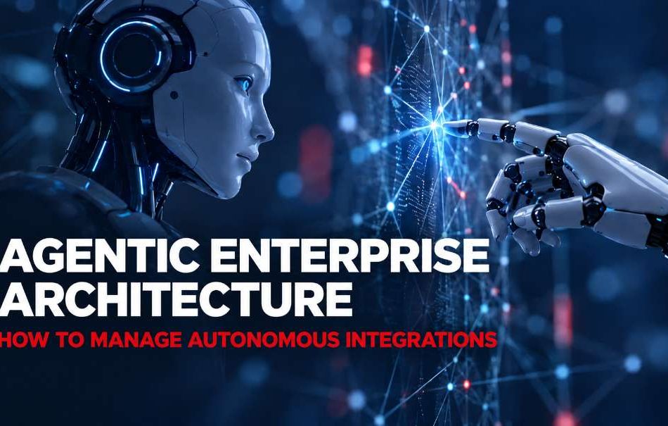 Agentic Enterprise Architecture: cómo gobernar integraciones autónomas sin frenar la autonomía